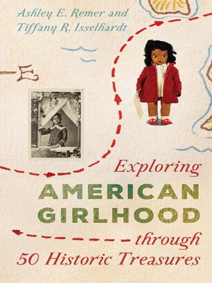 cover image of Exploring American Girlhood through 50 Historic Treasures